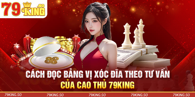 Cách đọc bảng vị xóc đĩa theo tư vấn của cao thủ 79KING