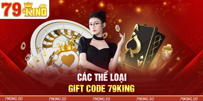 Các thể loại gift code 79KING